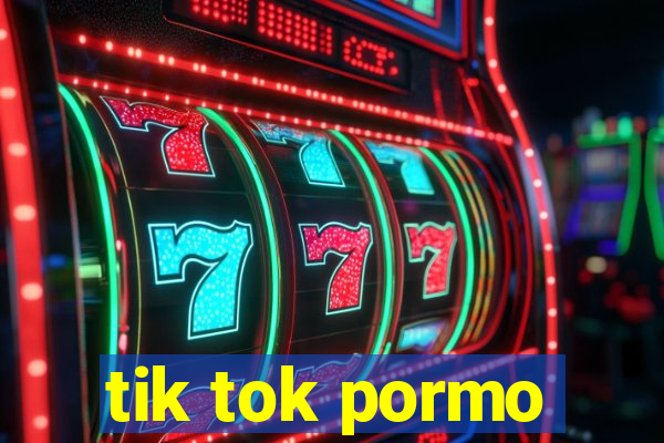 tik tok pormo